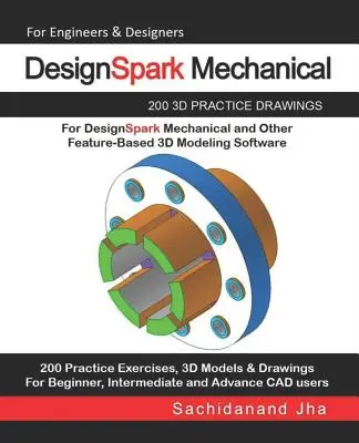 DesignSpark Mechanical: 200 3D-Übungszeichnungen für DesignSpark Mechanical und andere Feature-basierte 3D-Modellierungssoftware - DesignSpark Mechanical: 200 3D Practice Drawings For DesignSpark Mechanical and Other Feature-Based 3D Modeling Software