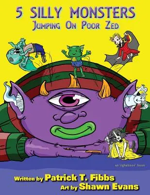 5 alberne Monster, die auf den armen Zed springen: ein Ughaboos-Buch - 5 Silly Monsters Jumping On Poor Zed: an Ughaboos book