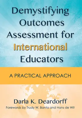 Entmystifizierung der Ergebnisbewertung für internationale Pädagogen: Eine praktische Herangehensweise - Demystifying Outcomes Assessment for International Educators: A Practical Approach