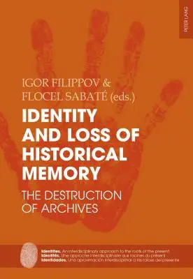 Identität und Verlust des historischen Gedächtnisses: Die Zerstörung von Archiven - Identity and Loss of Historical Memory: The Destruction of Archives