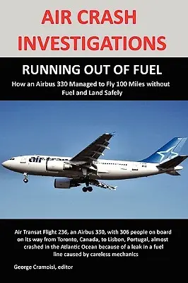 Untersuchungen von Flugzeugabstürzen: RUNNING OUT OF FUEL, Wie Air Transat 236 es schaffte, 100 Meilen ohne Treibstoff zu fliegen und sicher zu landen - Air Crash Investigations: RUNNING OUT OF FUEL, How Air Transat 236 Managed to Fly 100 Miles without Fuel and Land Safely