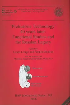 Prähistorische Technologie“ 40 Jahre später: Funktionale Studien und das russische Erbe [Mit CD (Audio)] - 'Prehistoric Technology' 40 years later: Functional Studies and the Russian Legacy [With CD (Audio)]
