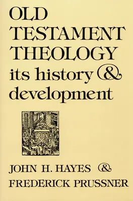 Alttestamentliche Theologie: Ihre Geschichte und Entwicklung - Old Testament Theology: Its History and Development