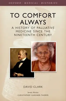 Für immer trösten: Eine Geschichte der Palliativmedizin - To Comfort Always: A History of Palliative Care