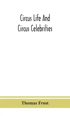 Zirkusleben und Zirkusberühmtheiten - Circus life and circus celebrities