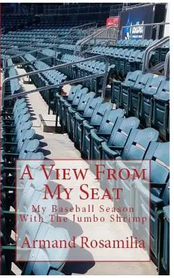 Ein Blick von meinem Platz: Meine Baseball-Saison mit der Jumbo-Garnele - A View From My Seat: My Baseball Season With The Jumbo Shrimp