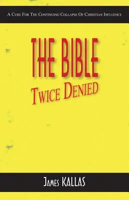 Die Bibel zweimal verleugnet: Ein Heilmittel für den anhaltenden Niedergang des christlichen Einflusses - The Bible Twice Denied: A Cure for the Continuing Collapse of Christian Influence