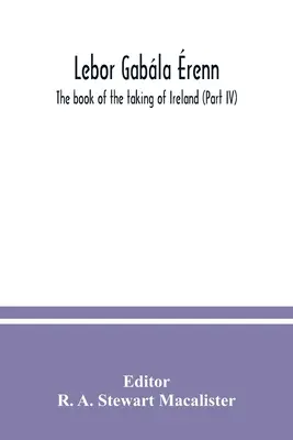 Lebor gabla renn: Das Buch von der Einnahme Irlands (Teil IV) - Lebor gabla renn: The book of the taking of Ireland (Part IV)