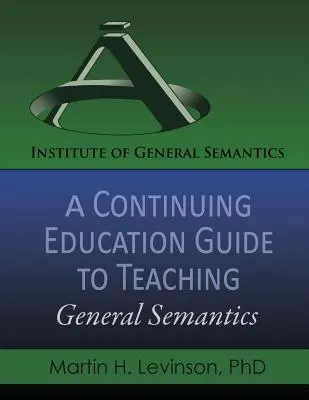 Leitfaden für die Fortbildung zum Unterrichten der Allgemeinen Semantik - A Continuing Education Guide to Teaching General Semantics