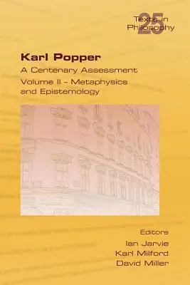 Karl Popper. Eine Bestandsaufnahme zum hundertsten Geburtstag. Band II - Metaphysik und Erkenntnistheorie - Karl Popper. A Centenary Assessment. Volume II - Metaphysics and Epistemology