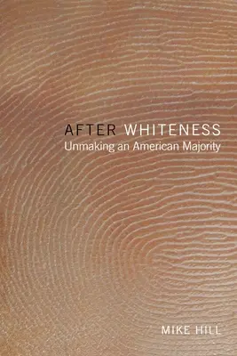 Nach dem Weißsein: Die Entstehung einer amerikanischen Mehrheit - After Whiteness: Unmaking an American Majority