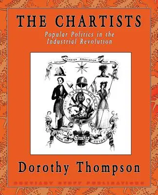 Die Chartisten: Populäre Politik in der industriellen Revolution - The Chartists: Popular Politics in the Industrial Revolution