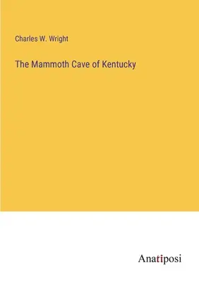Die Mammuthöhle von Kentucky - The Mammoth Cave of Kentucky