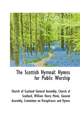 Das Schottische Gesangbuch: Hymnen für öffentliche Gottesdienste - The Scottish Hymnal: Hymns for Public Worship