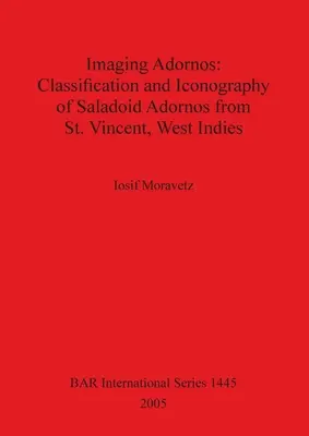 Bildliche Darstellung von Adornos - Klassifizierung und Ikonographie von saladoiden Adornos aus St. Vincent, Westindien - Imaging Adornos - Classification and Iconography of Saladoid Adornos from St. Vincent, West Indies