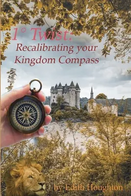 1 Twist: Rekalibrierung Ihres Königreichkompasses - 1 Twist: Recalibrating Your Kingdom Compass