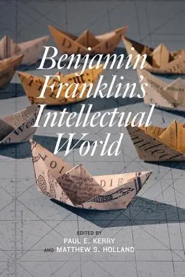 Benjamin Franklins intellektuelle Welt - Benjamin Franklin's Intellectual World