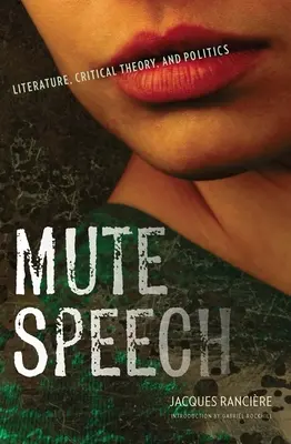 Stumme Rede: Literatur, kritische Theorie und Politik - Mute Speech: Literature, Critical Theory, and Politics