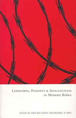 Landlords, Bauern und Intellektuelle im modernen Korea - Landlords, Peasants and Intellectuals in Modern Korea