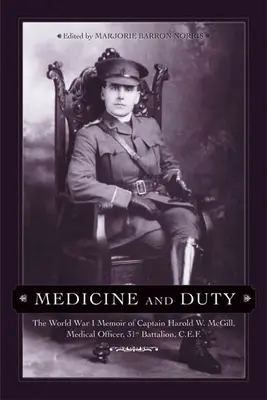 Medizin und Pflicht: Die Memoiren von Hauptmann Harold W. McGill, Sanitätsoffizier, 31. Bataillon C.E.F. - Medicine and Duty: The World War I Memoir of Captain Harold W. McGill, Medical Officer, 31st Battalion C.E.F.