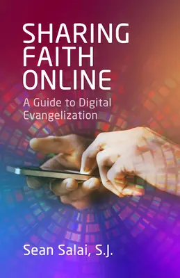 Den Glauben online teilen: Ein Leitfaden zur digitalen Evangelisierung - Sharing Faith Online: A Guide to Digital Evangelization