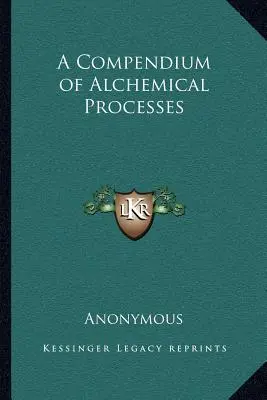 Ein Kompendium der alchemistischen Prozesse - A Compendium of Alchemical Processes