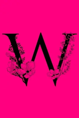 W: Monogramm Initial Letter Notebook: Customized Monogrammed Lined Gift Journal - W: Monogram Initial Letter Notebook: Customized Monogrammed Lined Gift Journal