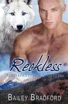 Southwestern Shifters: Rücksichtslos - Southwestern Shifters: Reckless