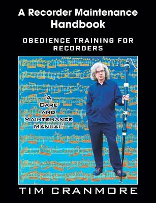 Ein Handbuch für Blockflötenspieler: Gehorsamkeitstraining für Blockflöten - A Recorder Maintenance Handbook: Obedience Training for Recorders