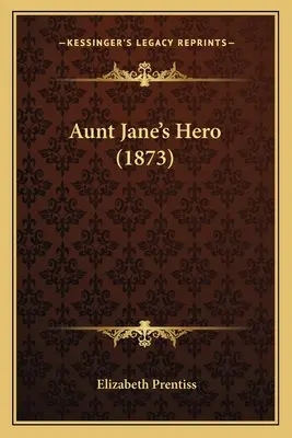 Tante Janes Held (1873) - Aunt Jane's Hero (1873)