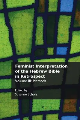 Feministische Interpretation der hebräischen Bibel im Rückblick. III: Methoden - Feminist Interpretation of the Hebrew Bible in Retrospect. III: Methods