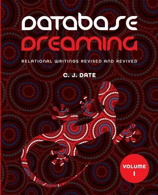 Database Dreaming Band I: Relationale Schriften revidiert und wiederbelebt - Database Dreaming Volume I: Relational Writings Revised and Revived