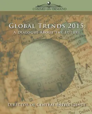 Globale Trends 2015: Ein Dialog über die Zukunft - Global Trends 2015: A Dialogue about the Future