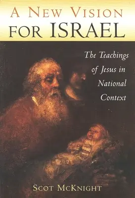 Eine neue Vision für Israel: Die Lehren von Jesus im nationalen Kontext - A New Vision for Israel: The Teachings of Jesus in National Context