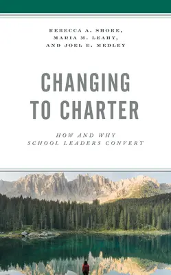Wechsel zur Charter: Wie und warum Schulleiter konvertieren - Changing to Charter: How and Why School Leaders Convert