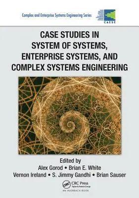 Fallstudien in System of Systems, Enterprise Systems und Complex Systems Engineering - Case Studies in System of Systems, Enterprise Systems, and Complex Systems Engineering