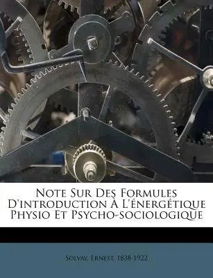 Anmerkung zu den Einführungsformeln in die Physik und Psycho-Soziologie - Note Sur Des Formules d'Introduction  l'nergtique Physio Et Psycho-Sociologique
