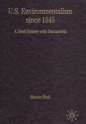 U.S. Umweltpolitik seit 1945: Eine kurze Geschichte mit Dokumenten - U.S. Environmentalism Since 1945: A Brief History with Documents