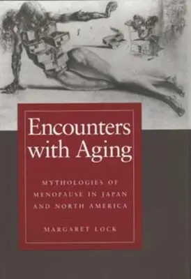 Begegnungen mit dem Älterwerden: Mythologien der Menopause in Japan und Nordamerika - Encounters with Aging: Mythologies of Menopause in Japan and North America