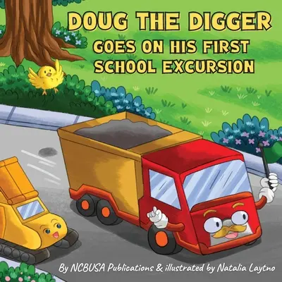 Doug, der Bagger, geht auf seinen ersten Schulausflug: Ein lustiges Bilderbuch für 2-5 Jährige - Doug the Digger Goes on His First School Excursion: A Fun Picture Book For 2-5 Year Olds