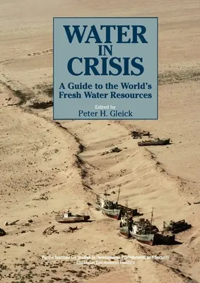 Wasser in der Krise: Ein Leitfaden zu den Süßwasserressourcen der Welt - Water in Crisis: A Guide to the World's Fresh Water Resources