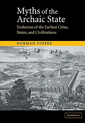 Mythen des archaischen Staates: Die Entwicklung der frühesten Städte, Staaten und Zivilisationen - Myths of the Archaic State: Evolution of the Earliest Cities, States, and Civilizations