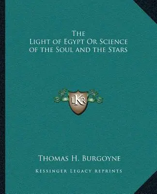 Das Licht Ägyptens oder die Wissenschaft von der Seele und den Sternen - The Light of Egypt Or Science of the Soul and the Stars