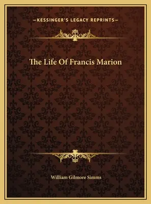 Das Leben von Francis Marion - The Life Of Francis Marion