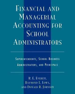 Finanzielle und betriebswirtschaftliche Buchführung für Schulverwalter: Superintendenten, Schulbetriebswirte und Schulleiter - Financial and Managerial Accounting for School Administrators: Superintendents, School Business Administrators and Principals