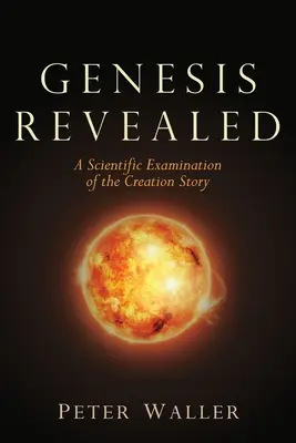 Die entdeckte Genesis: Eine wissenschaftliche Betrachtung der Schöpfungsgeschichte - Genesis Revealed: A Scientific Examination of the Creation Story