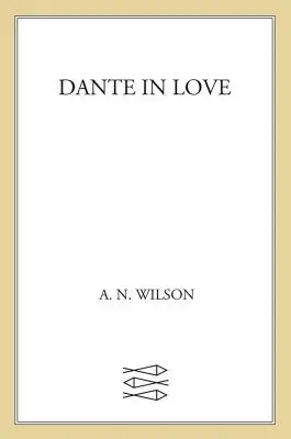 Verliebter Dante: Eine Biographie - Dante in Love: A Biography