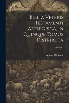 Biblia Veteris Testamenti Aethiopica, In Quinque Tomos Distributa; Band 2 - Biblia Veteris Testamenti Aethiopica, In Quinque Tomos Distributa; Volume 2
