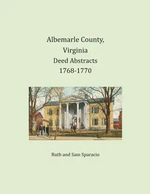 Albemarle County, Virginia Urkundenauszüge 1768-1770 - Albemarle County, Virginia Deed Abstracts 1768-1770