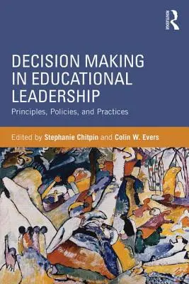 Entscheidungsfindung in der pädagogischen Führung: Grundsätze, Strategien und Praktiken - Decision Making in Educational Leadership: Principles, Policies, and Practices